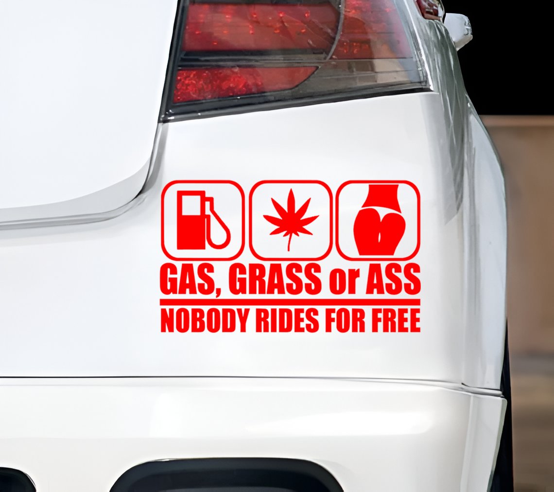 Gas, Grass or Ass